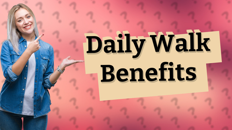 Daily Walk Benefits