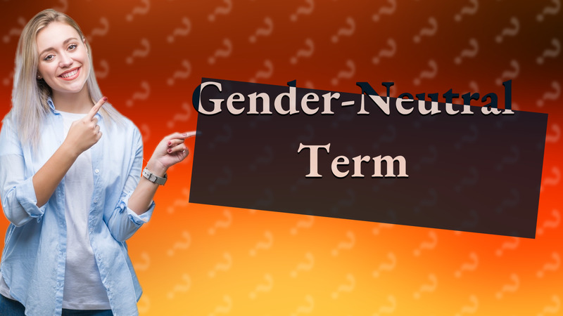 Gender-Neutral Term