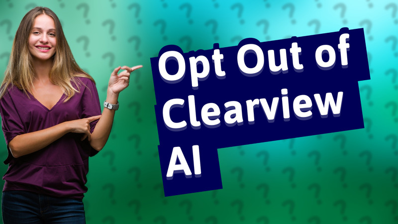 Opt Out of Clearview AI