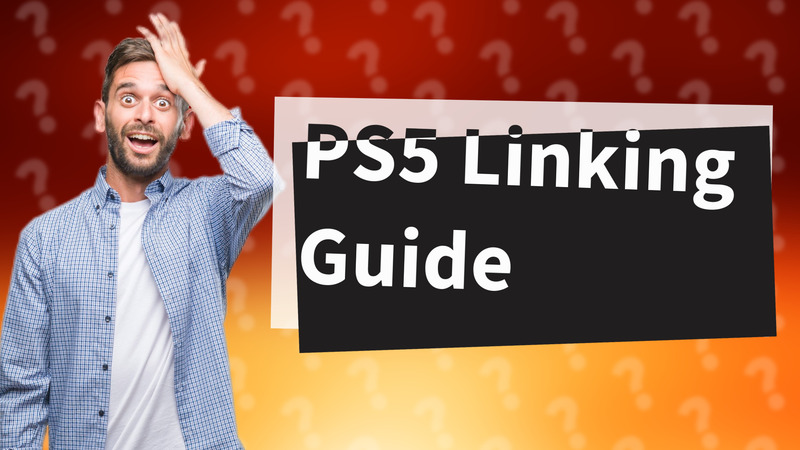 PS5 Linking Guide