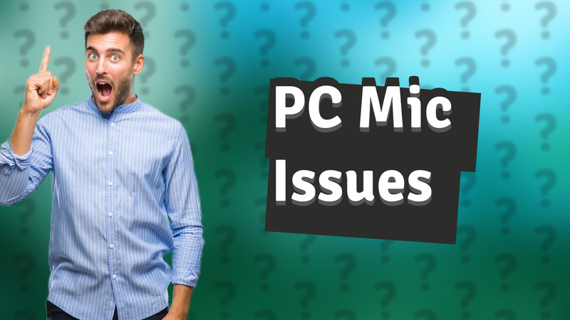 PC Mic Issues