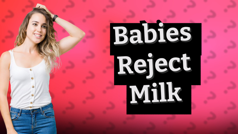 Babies Reject Milk
