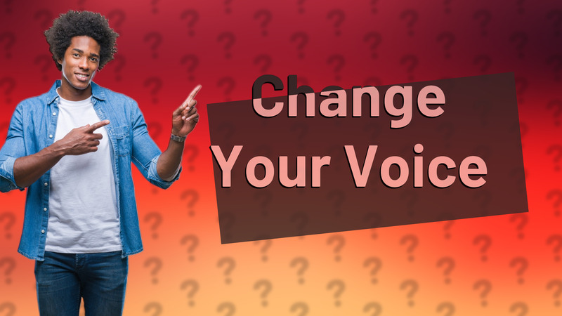 Change Your Voice