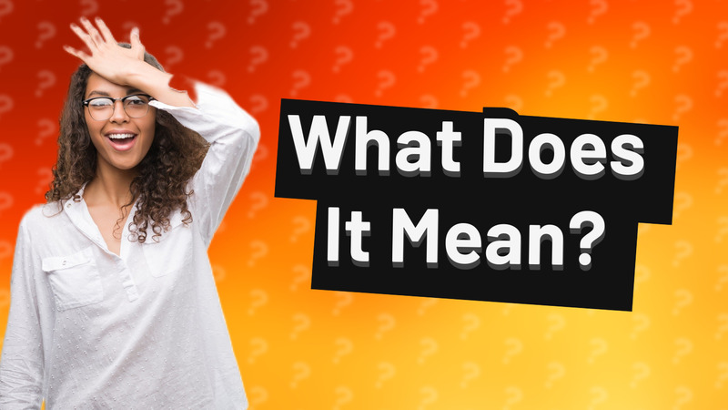 What Does It Mean?