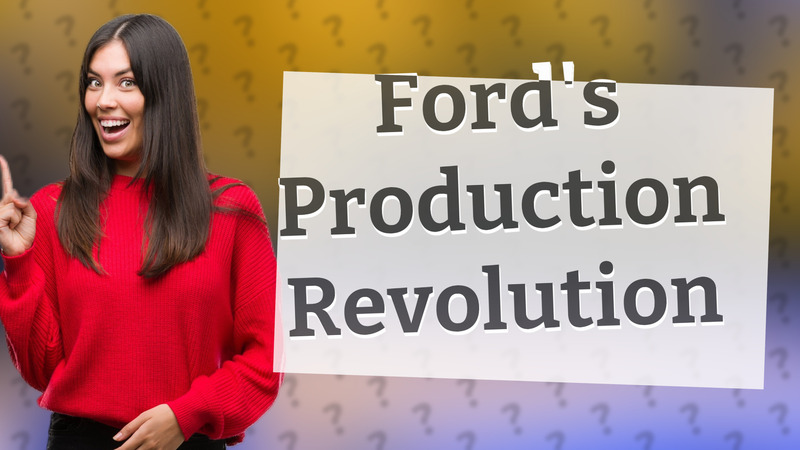 Ford's Production Revolution