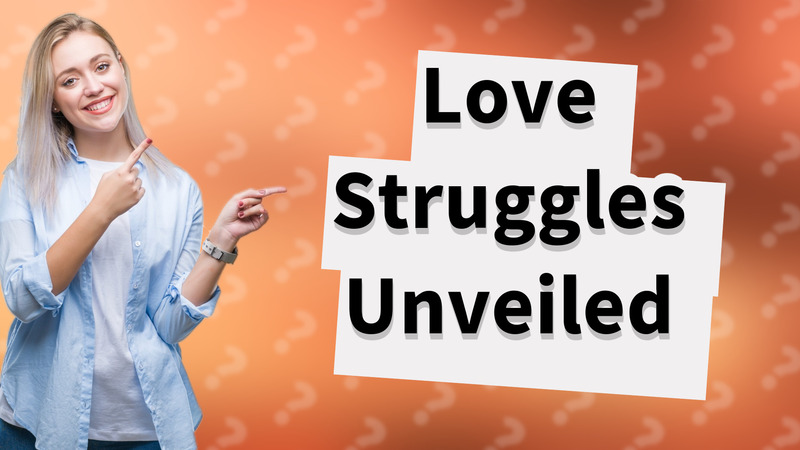 Love Struggles Unveiled