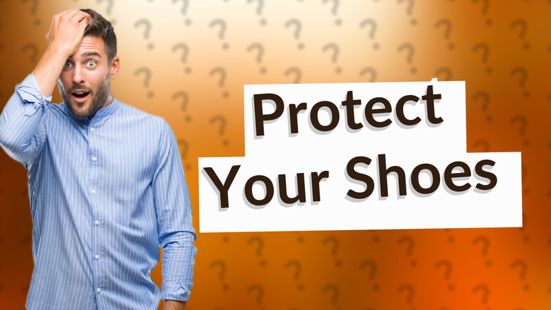 Protect Your Shoes