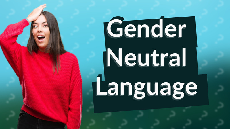 Gender Neutral Language