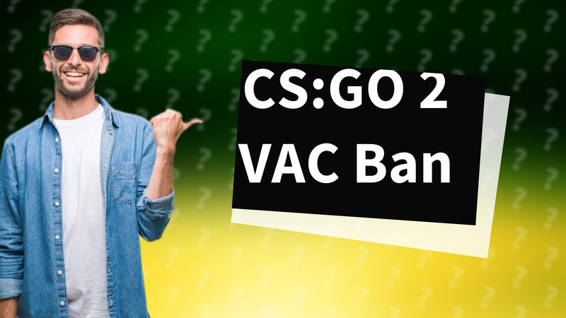 CS:GO 2 VAC Ban