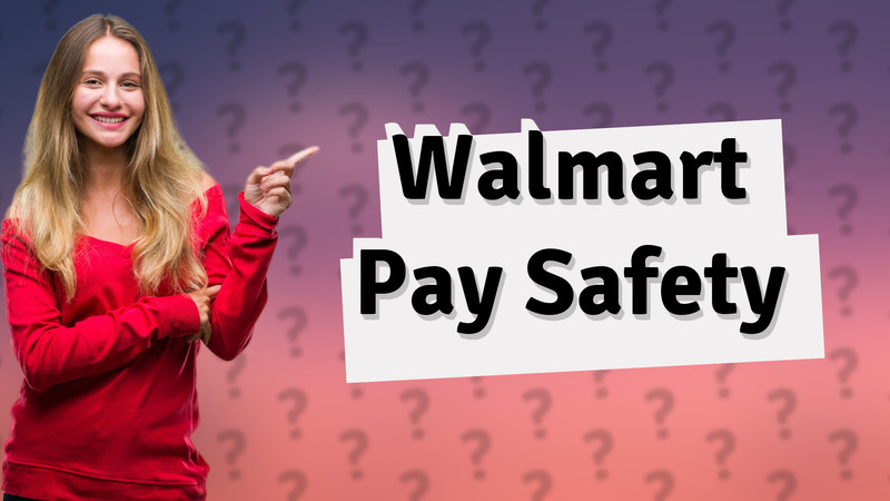Walmart Pay Safety