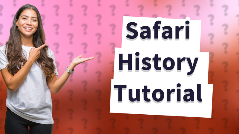 Safari History Tutorial