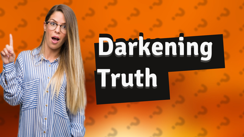Darkening Truth
