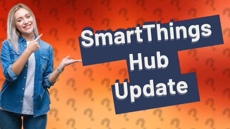 SmartThings Hub Update