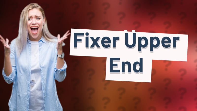 Fixer Upper End