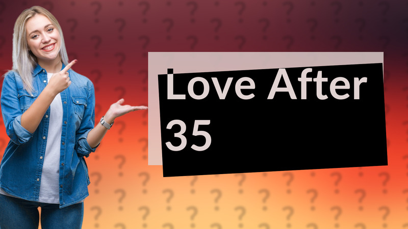 Love After 35