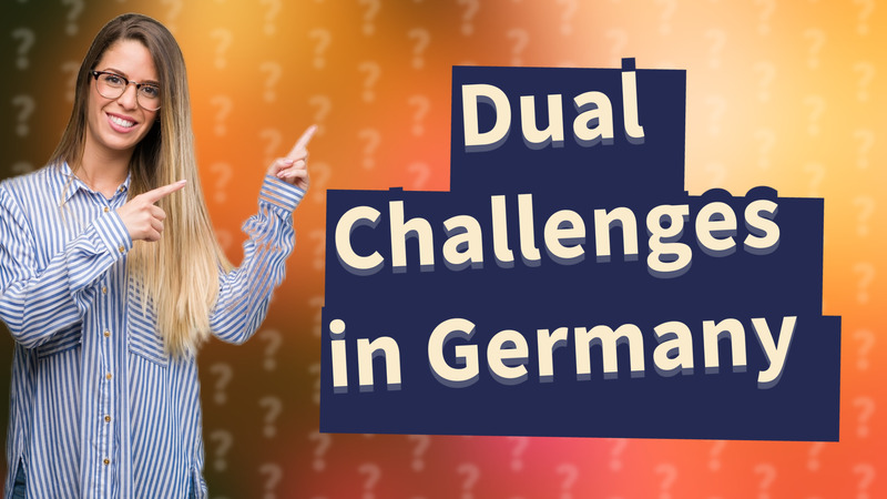 Dual Challenges in Germany