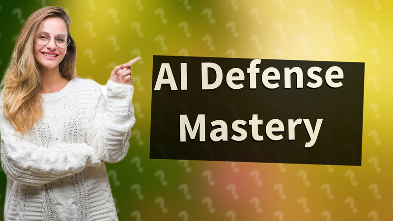 AI Defense Mastery