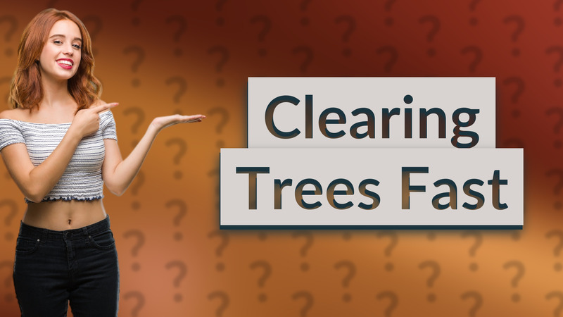 Clearing Trees Fast
