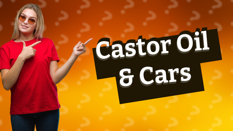 Castor Oil & Cars