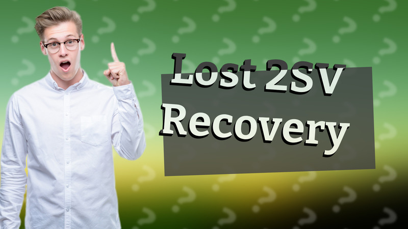 Lost 2SV Recovery