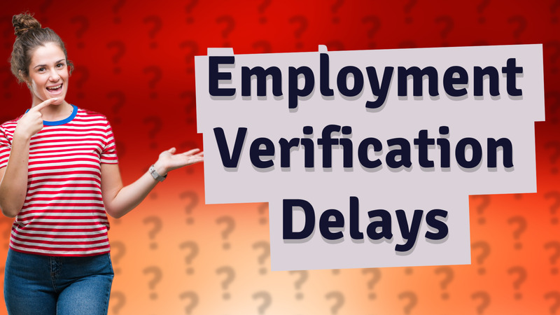 Employment Verification Delays