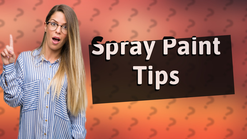 Spray Paint Tips