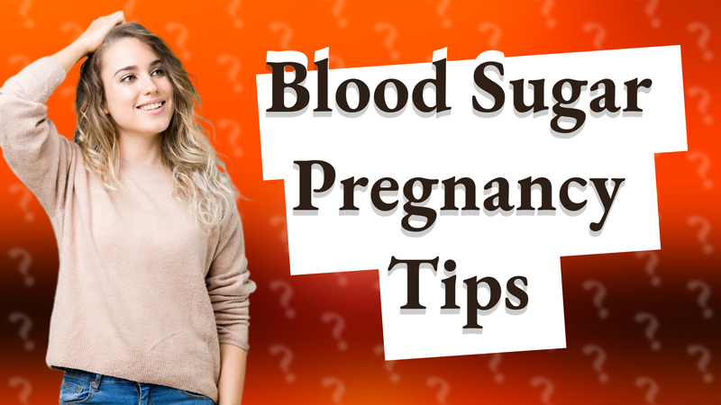 Blood Sugar Pregnancy Tips