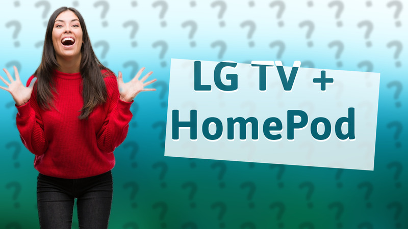 LG TV + HomePod