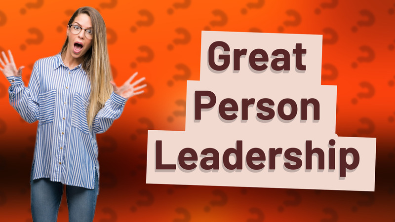 Great Person Leadership