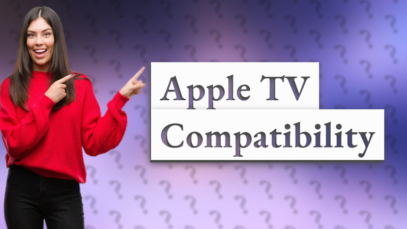Apple TV Compatibility