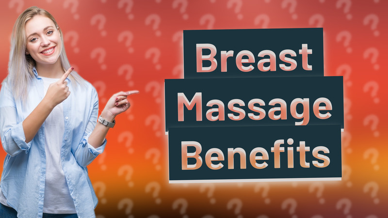 Breast Massage Benefits