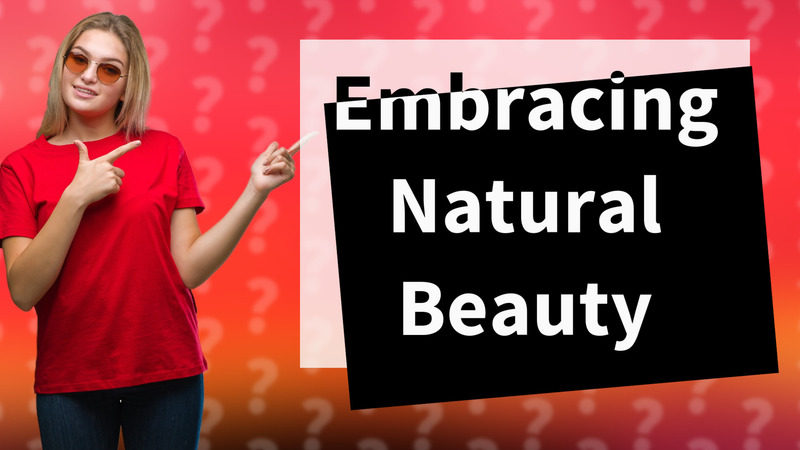 Embracing Natural Beauty