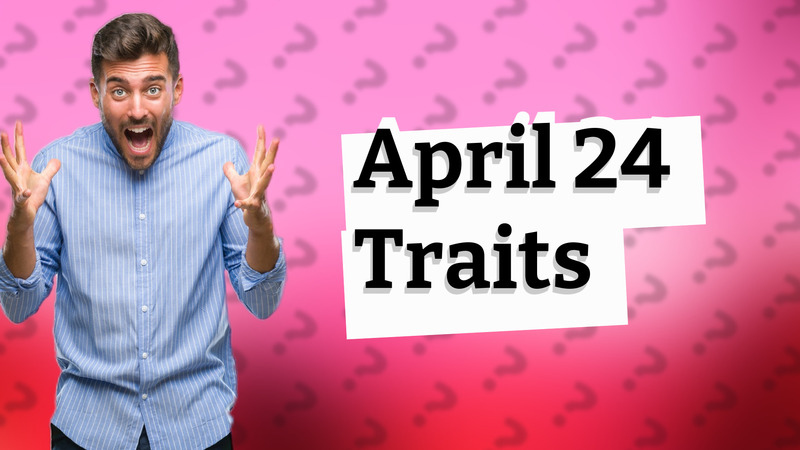 April 24 Traits