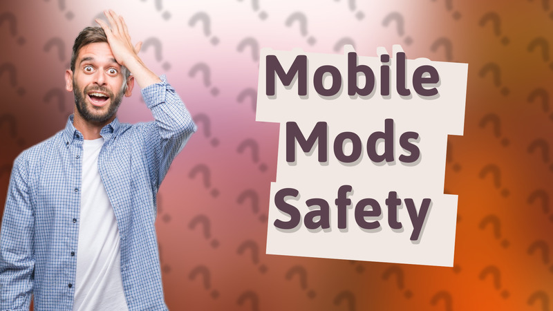 Mobile Mods Safety