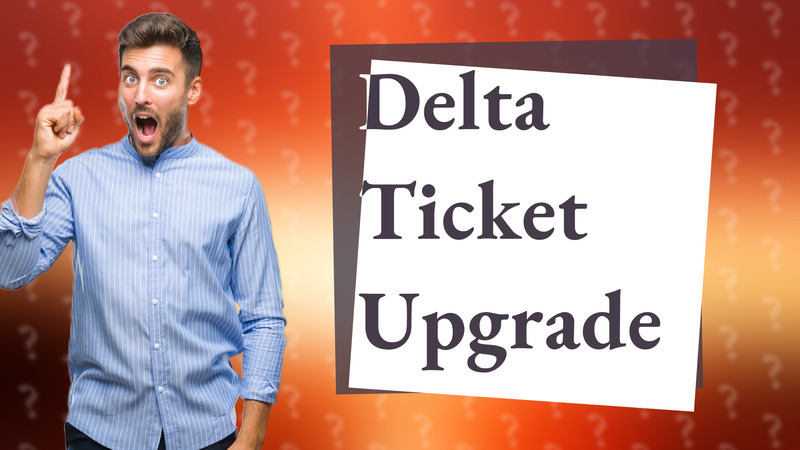 Delta Ticket Upgrade