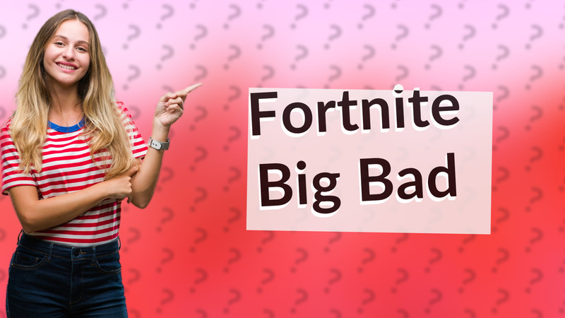 Fortnite Big Bad