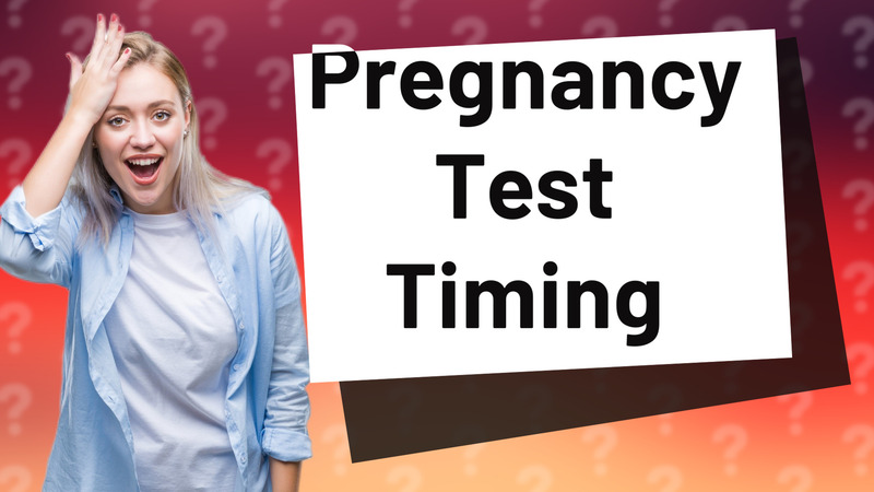 Pregnancy Test Timing