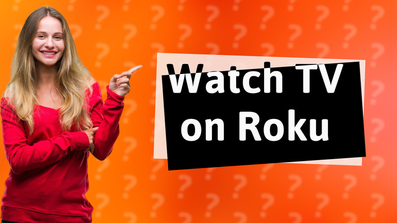 Watch TV on Roku