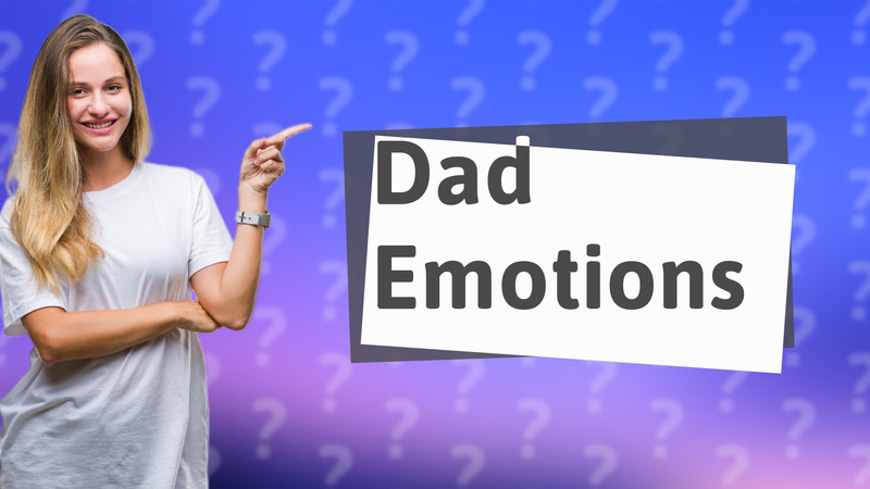 Dad Emotions