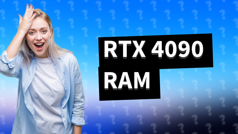 RTX 4090 RAM