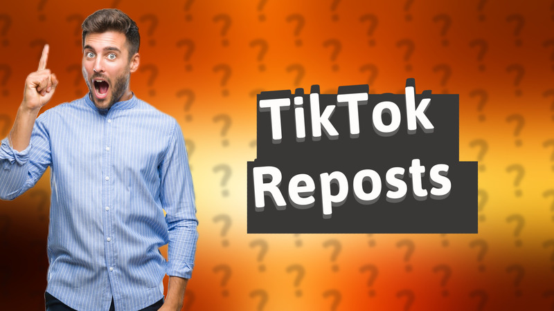 TikTok Reposts