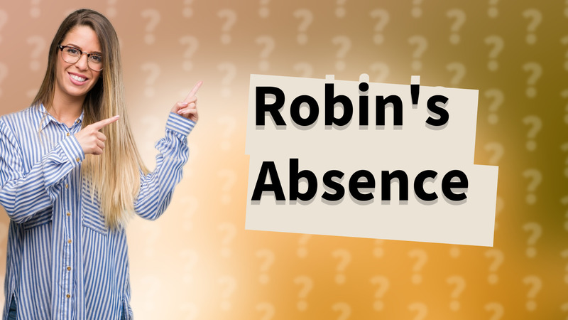 Robin's Absence