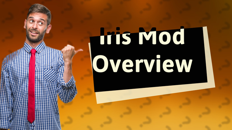 Iris Mod Overview