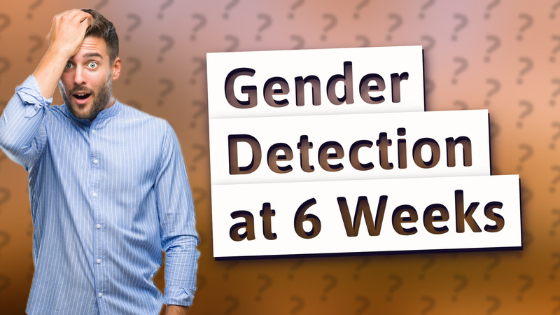 Gender Detection at 6 Weeks