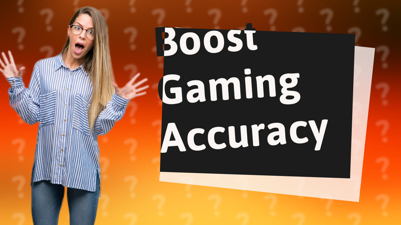Boost Gaming Accuracy