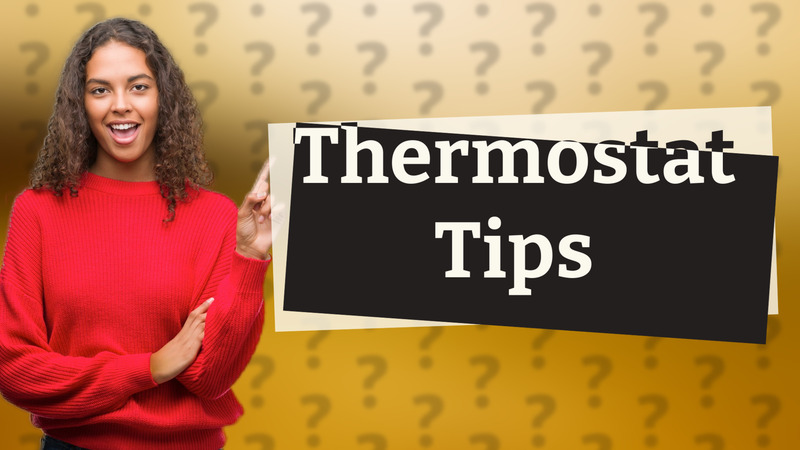Thermostat Tips