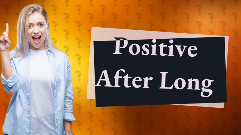 Positive After Long