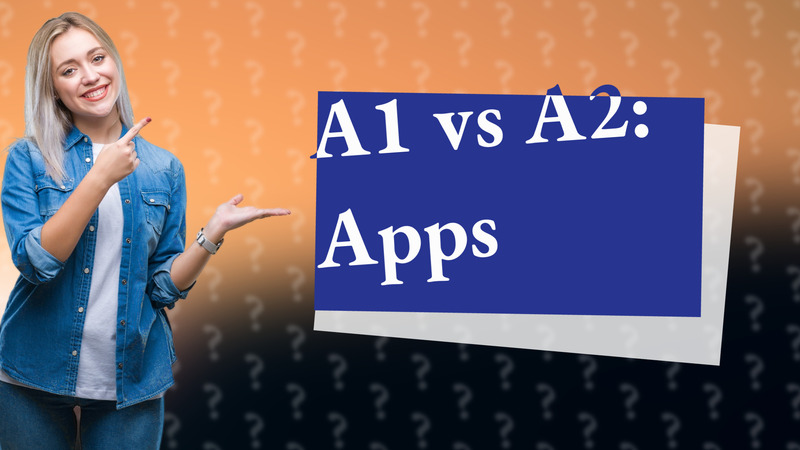A1 vs A2: Apps