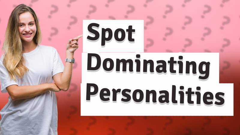 Spot Dominating Personalities