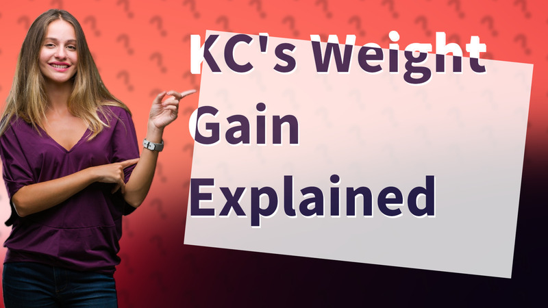KC's Weight Gain Explained